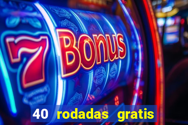 40 rodadas gratis jon bet